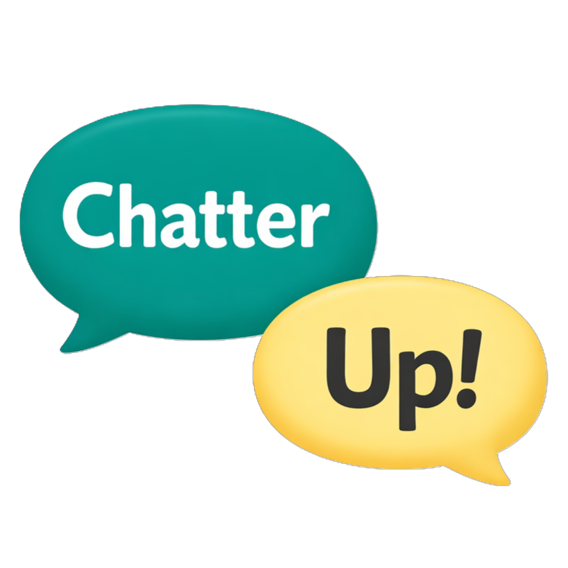 Chatter Up! Chatter Up!